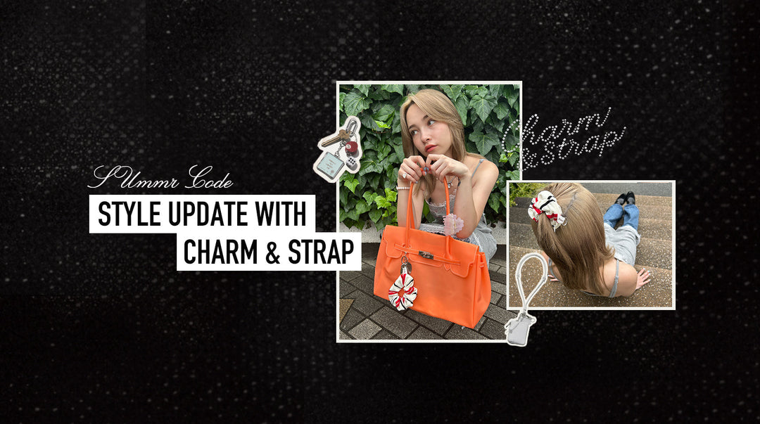 STYLE UPDATE WITH CHARM & STRAP