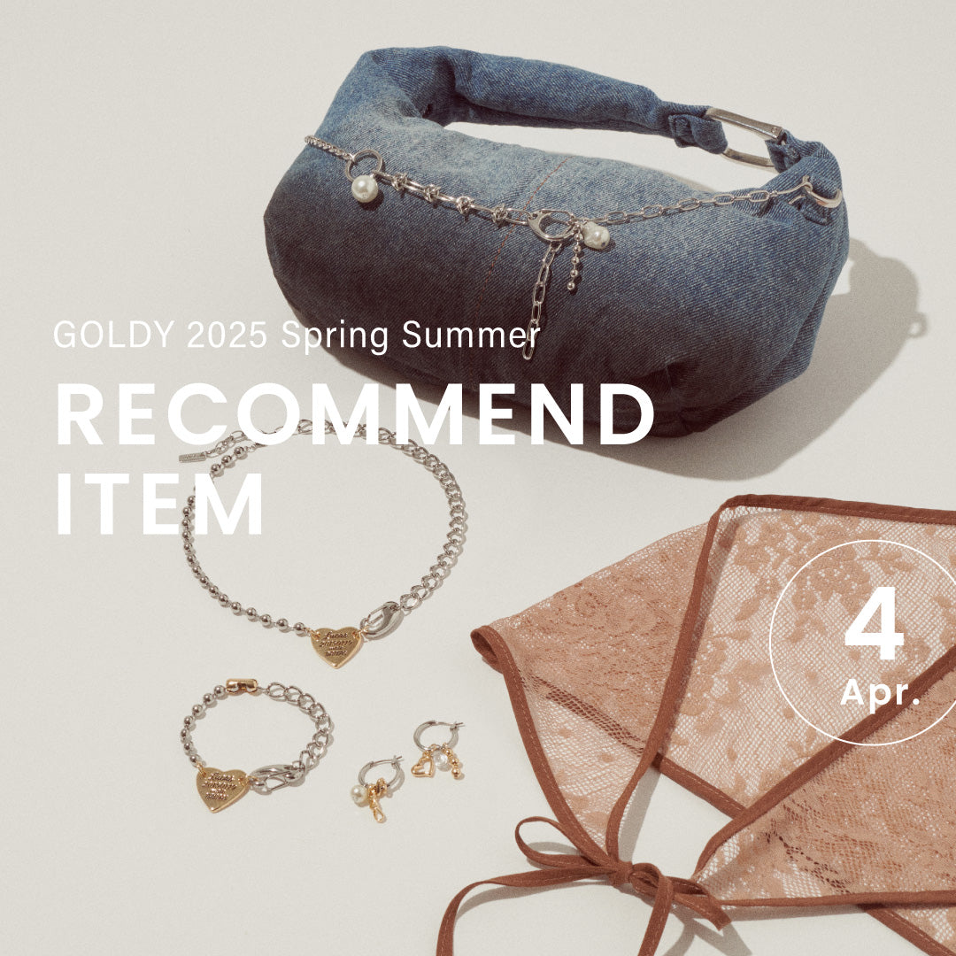 GOLDY ｜April 2025 "RECOMMEND ITEM"