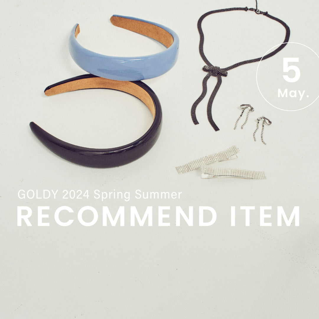 GOLDY ｜May 2024 "RECOMMEND ITEM"